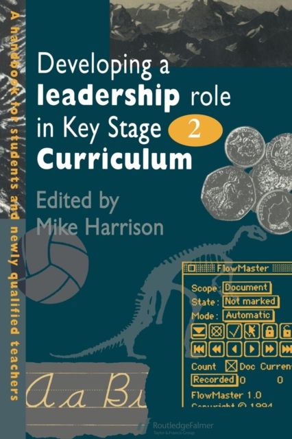 Developing A Leadership Role Within The Key Stage 2 Curriculum : A Handbook For Students And Newly Qualified Teachers