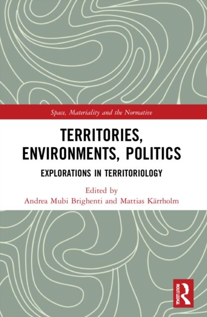 Territories, Environments, Politics : Explorations in Territoriology