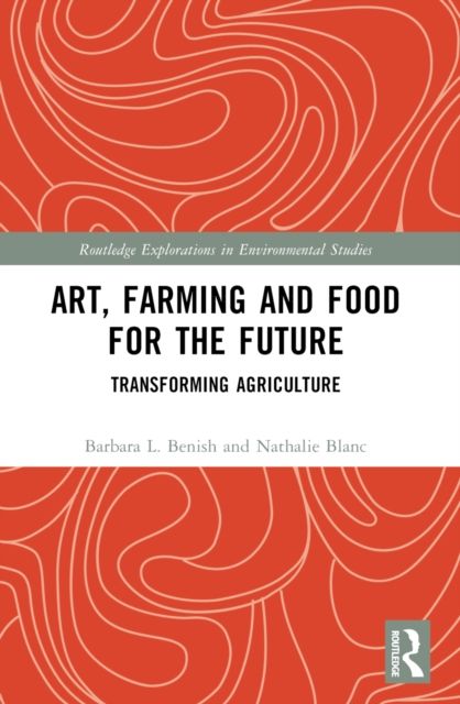 Art, Farming and Food for the Future : Transforming Agriculture