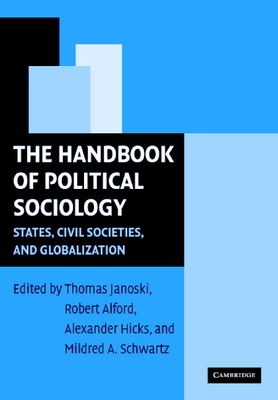 The Handbook of Political Sociology : States, Civil Societies, and Globalization