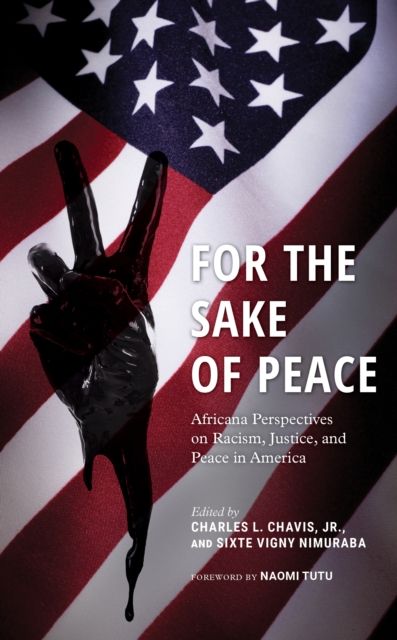 For the Sake of Peace : Africana Perspectives on Racism, Justice, and Peace in America