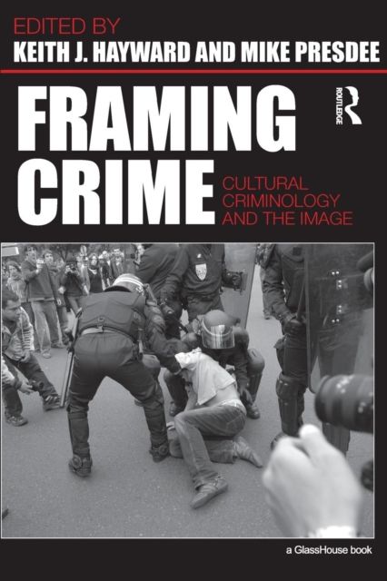 Framing Crime : Cultural Criminology and the Image