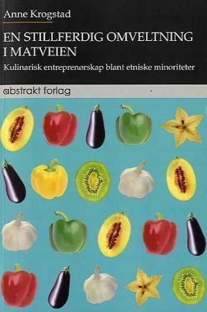 En stillferdig omveltning i matveien : kulinarisk entreprenørskap blant entniske minoriteter