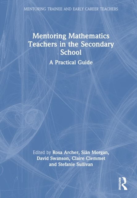 Mentoring Mathematics Teachers in the Secondary School : A Practical Guide