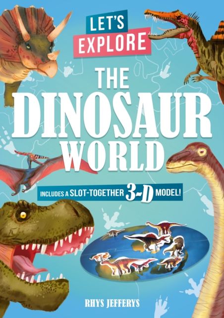 Let's Explore The Dinosaur World : Includes a Slot-Together 3-D Model!