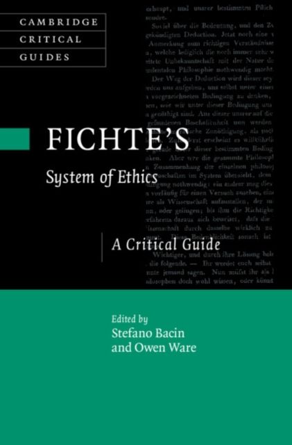 Fichte's System of Ethics : A Critical Guide