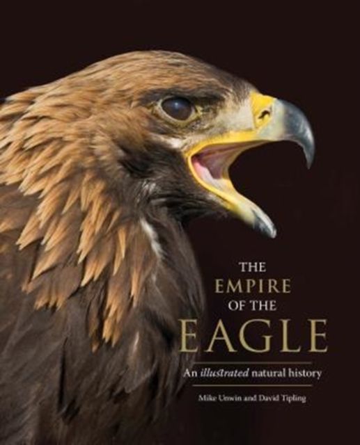 The Empire of the Eagle : An Illustrated Natural History