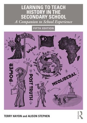 Learning to Teach History in the Secondary School : A Companion to School Experience