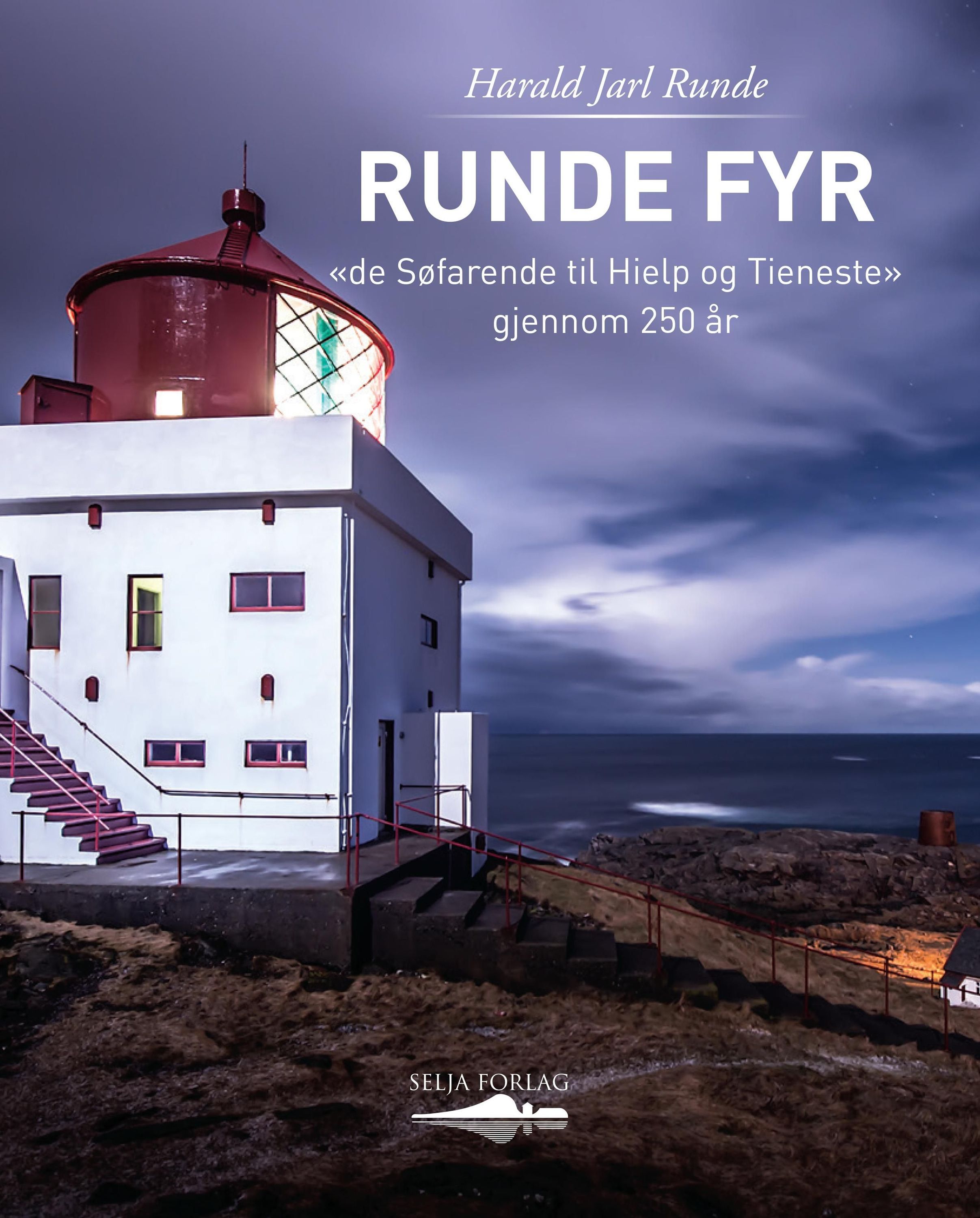 Runde fyr : "de Søfarende til Hielp og Tieneste" gjennom 250 år