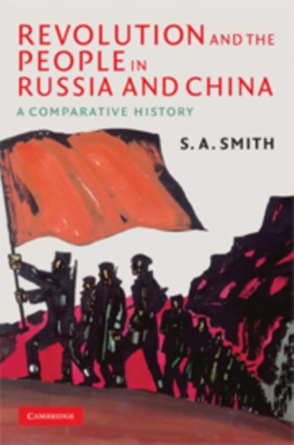Revolution and the People in Russia and China : A Comparative History