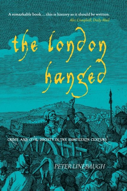 The London Hanged : Crime and Civil Society in the Eighteenth Century