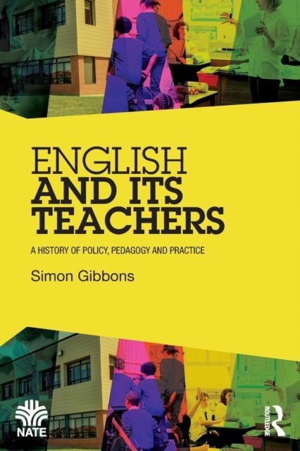 English and Its Teachers : A History of Policy, Pedagogy and Practice