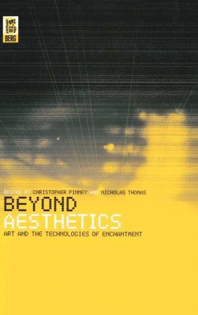 Beyond Aesthetics : Art and the Technologies of Enchantment