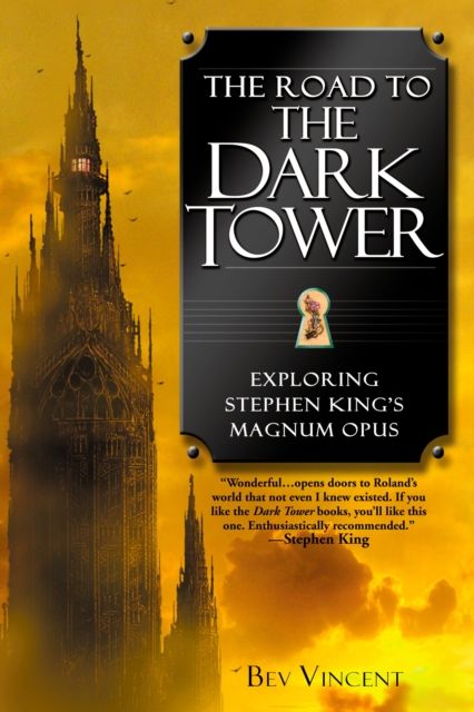 The Road to the Dark Tower : Exploring Stephen King's Magnum Opus