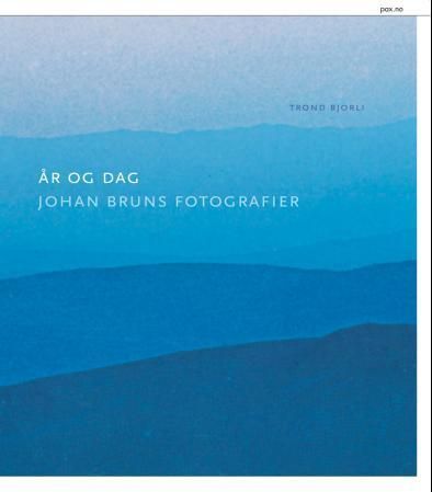 År og dag : Johan Bruns fotografier