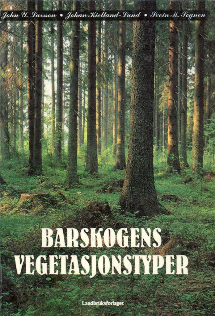 Barskogens vegetasjonstyper : grunnlaget for stedstilpasset skogbruk