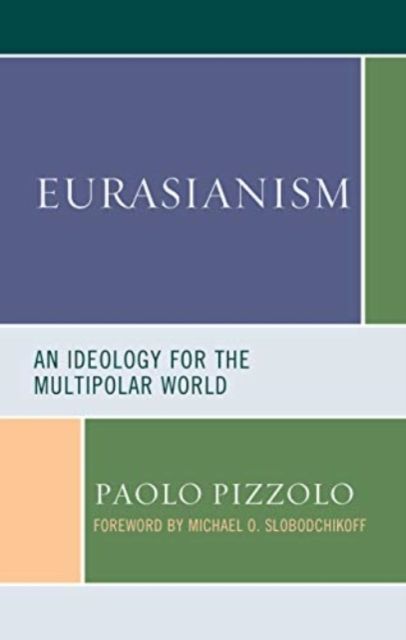 Eurasianism : An Ideology for the Multipolar World