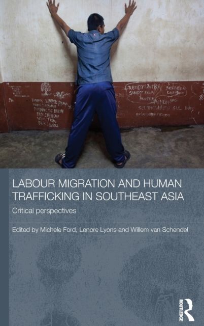 Labour Migration and Human Trafficking in Southeast Asia : Critical Perspectives