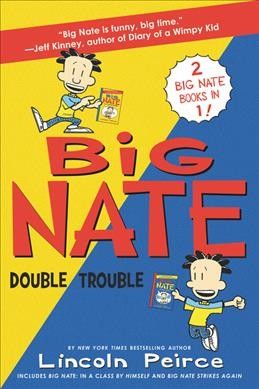 Big Nate Double Trouble : In a Class by Himself / Big Nate Strikes Again
