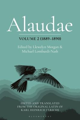 Alaudae Volume 2 (1891?1892) : The Original Latin Text of Karl Heinrich Ulrichs, with English Translation and Explanatory Notes