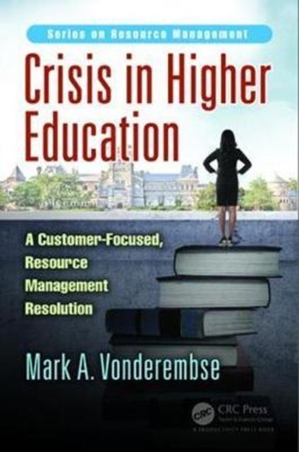 Crisis in Higher Education : A Customer-Focused, Resource Management Resolution