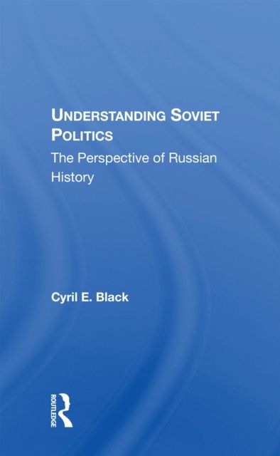 Understanding Soviet Politics : The Perspective Of Russian History