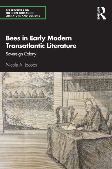 Bees in Early Modern Transatlantic Literature : Sovereign Colony