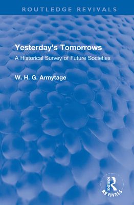 Yesterday's Tomorrows : A Historical Survey of Future Societies