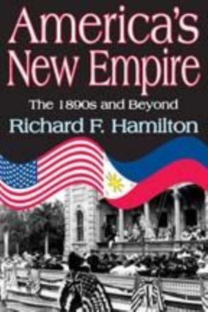 America's New Empire : The 1890s and Beyond