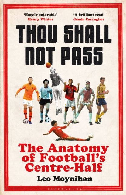 Thou Shall Not Pass : The Anatomy of Football’s Centre-Half - Nominated for THE SUNDAY TIMES Sports Book Awards 2022