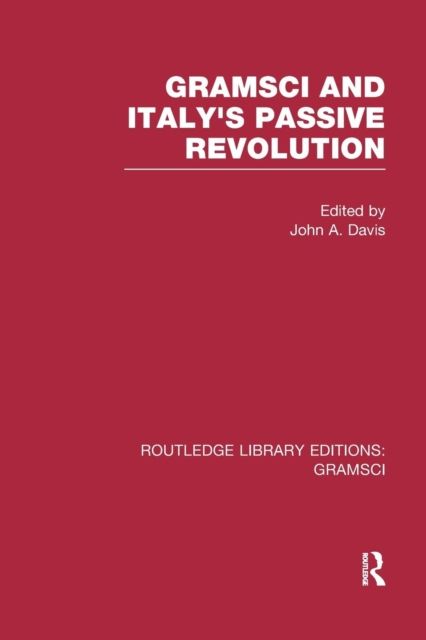Gramsci (RLE: Gramsci) : And Italy's Passive Revolution