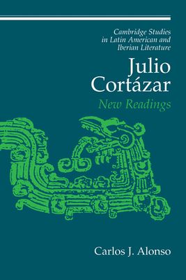 Julio Cortazar : New Readings