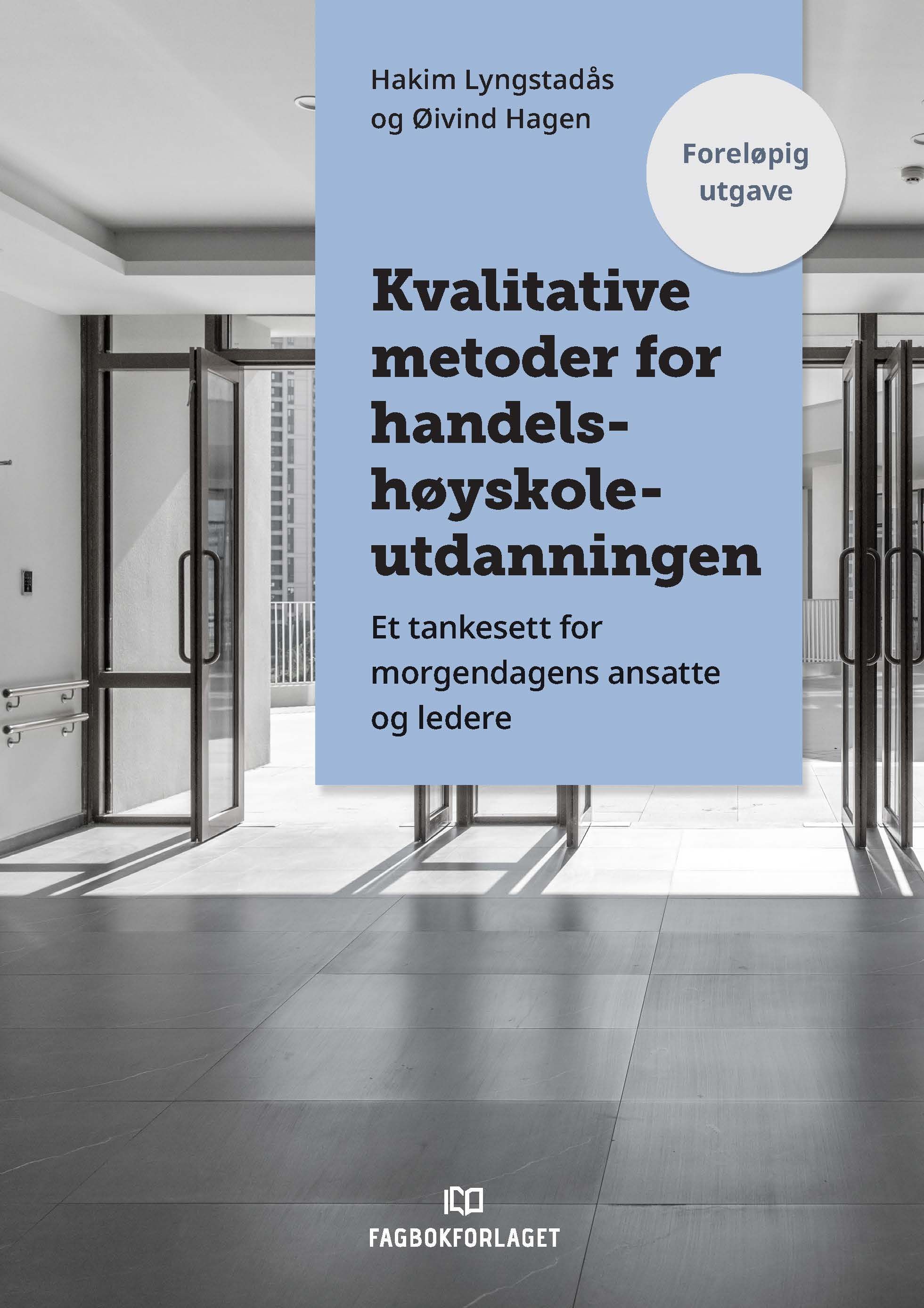 Kvalitative metoder for handelshøyskoleutdanningen : et tankesett for morgendagens ansatte og ledere