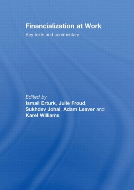 Financialization At Work : Key Texts and Commentary