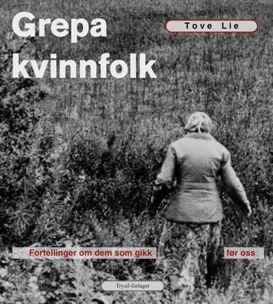 Grepa kvinnfolk : fortellinger om dem som gikk før oss