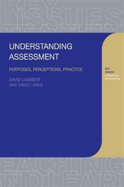 Understanding Assessment : Purposes, Perceptions, Practice