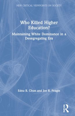 Who Killed Higher Education? : Maintaining White Dominance in a Desegregating Era