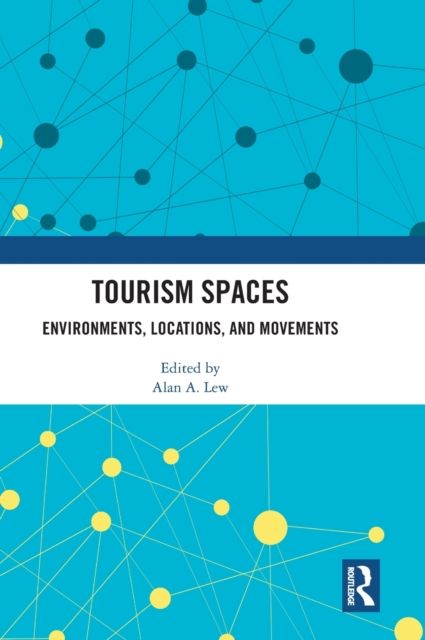 Tourism Spaces : Environments, Locations, and Movements