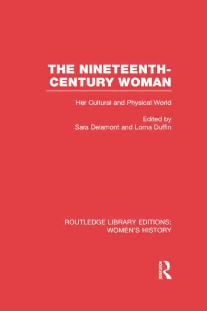The Nineteenth-century Woman : Her Cultural and Physical World