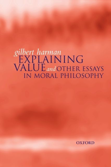 Explaining Value : and Other Essays in Moral Philosophy