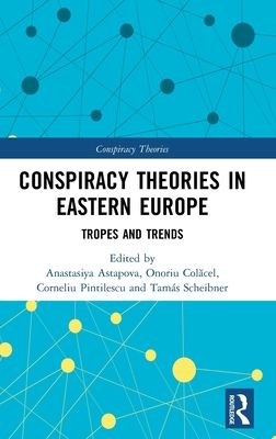 Conspiracy Theories in Eastern Europe : Tropes and Trends