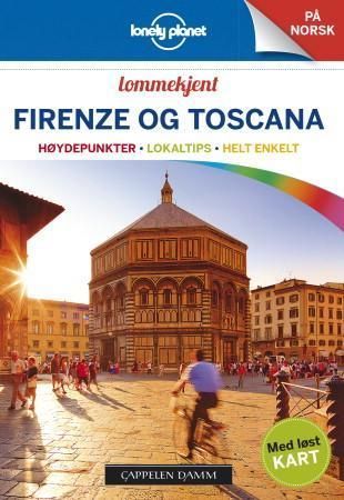 Firenze og Toscana : høydepunkter, lokaltips, helt enkelt