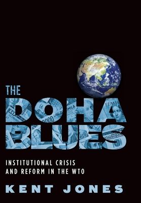 The Doha Blues : Institutional Crisis and Reform in the WTO