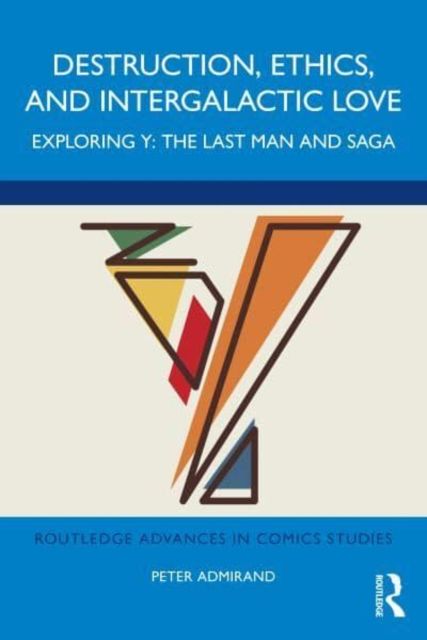 Destruction, Ethics, and Intergalactic Love : Exploring Y: The Last Man and Saga
