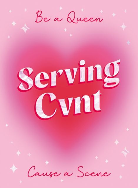Serving Cvnt : Tips, Quotes and Affirmations for the Queens Who Eat and Leave No Crumbs