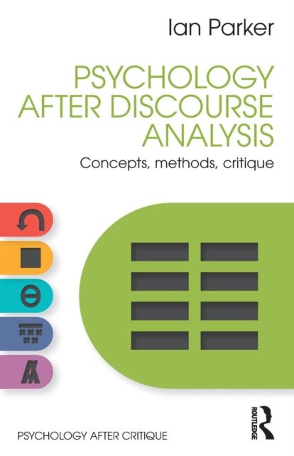 Psychology After Discourse Analysis : Concepts, methods, critique