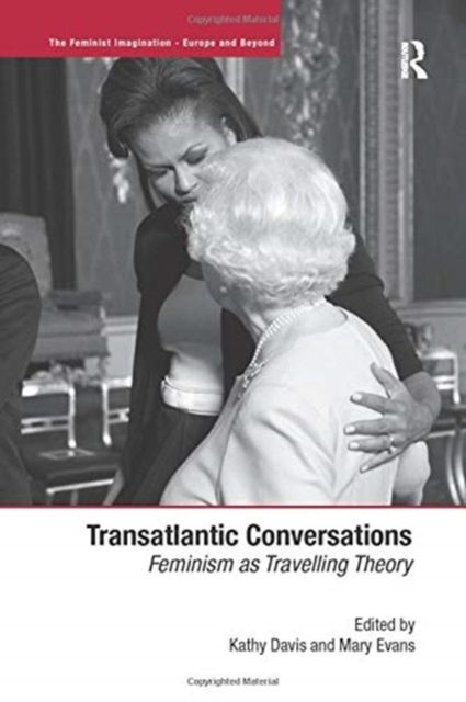 Transatlantic Conversations : Feminism as Travelling Theory