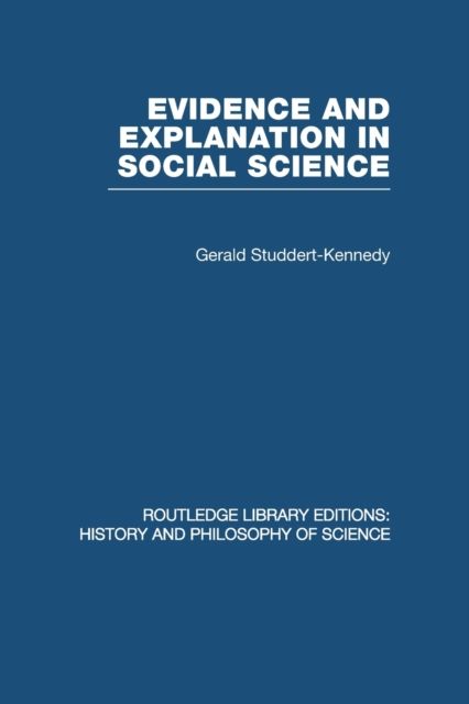 Evidence and Explanation in Social Science : An Inter-disciplinary Approach