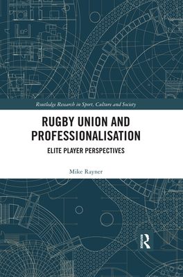 Rugby Union and Professionalisation : Elite Player Perspectives