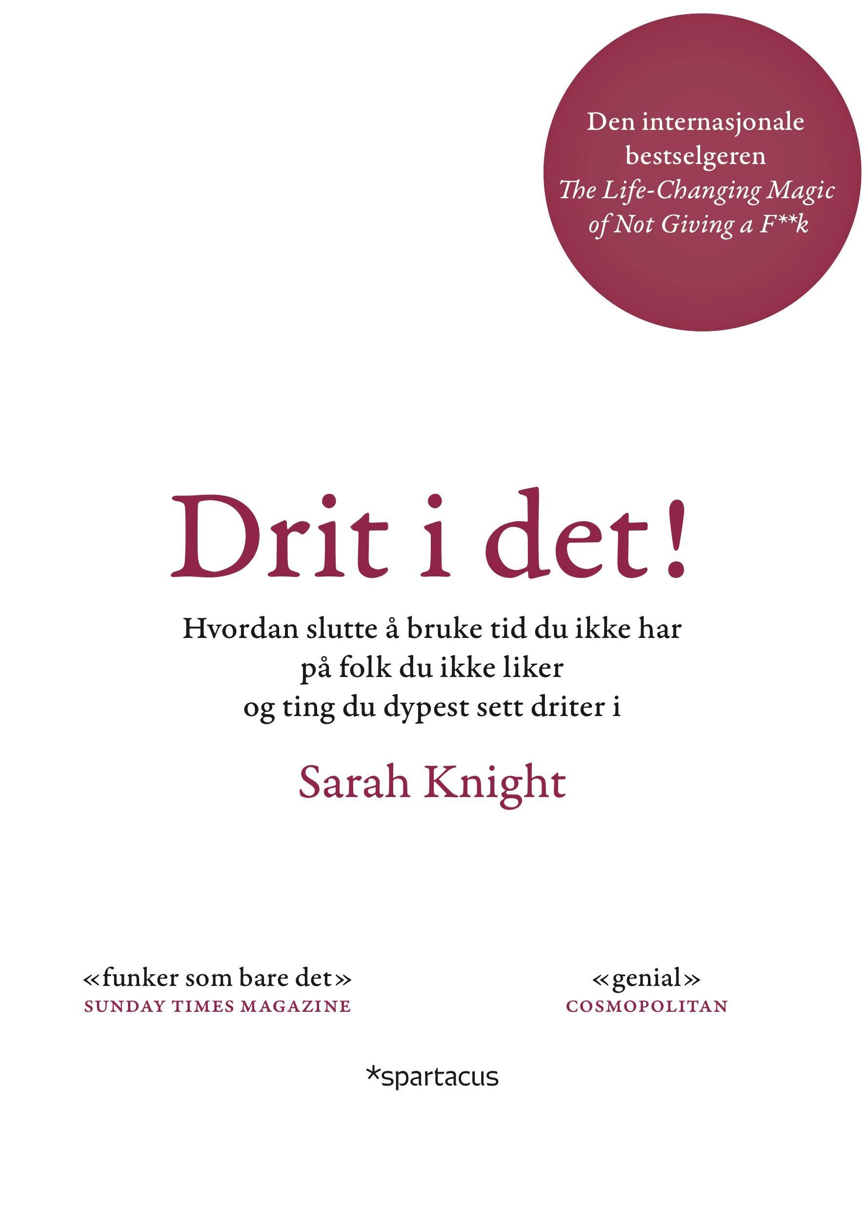 Drit i det! : hvordan slutte å bruke tid du ikke har på folk du ikke liker og ting du dypest sett driter i